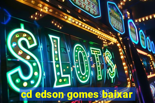 cd edson gomes baixar